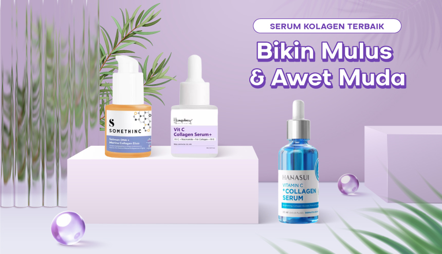 Juaranya Bikin Kulit Mulus & Awet Muda, Ini Dia 6 Rekomendasi Serum Kolagen Terbaik!