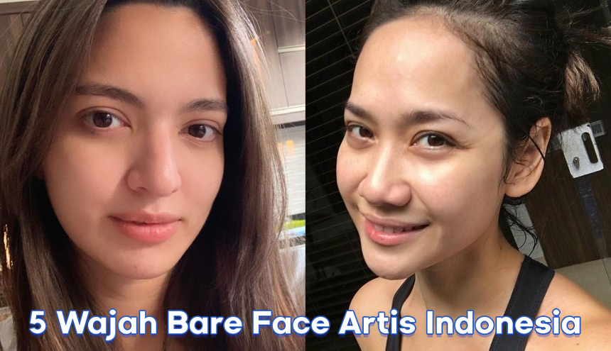 Tetap Cantik, Ini 5 Wajah Bare Face Artis Indonesia!