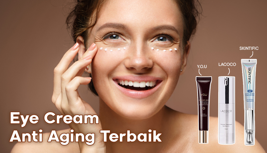 Terampuh! Samarkan Kerutan dengan Produk Eye Cream Anti Aging Terbaik Ini