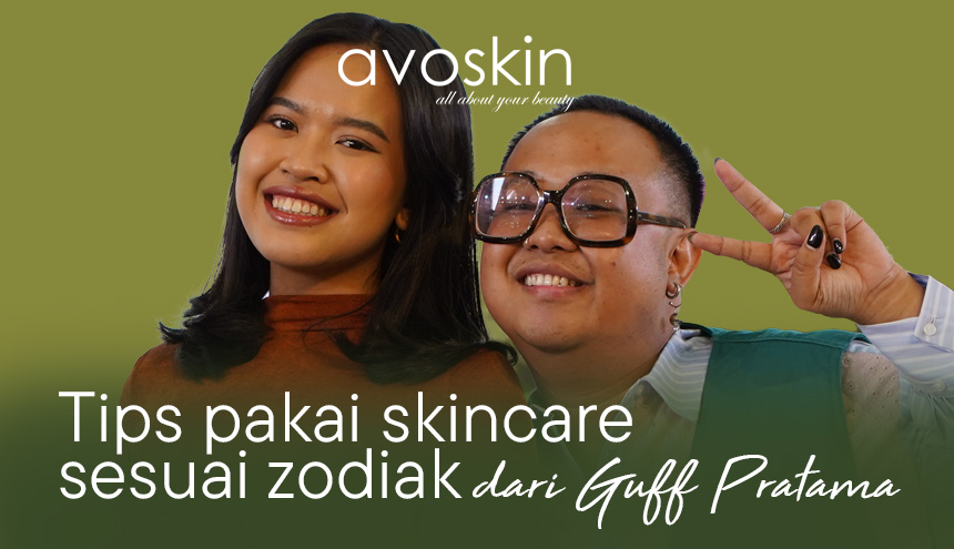 Tips Pakai Skincare Sesuai Zodiak bareng Avoskin dan Guff Perdana di BeautyHaul