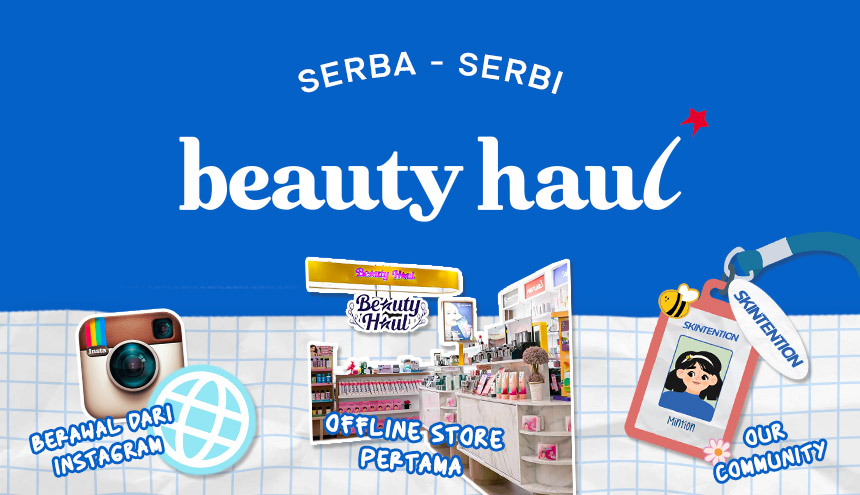 Serba-Serbi BeautyHaul, Dari Jualan Lewat Instagram Sampai Punya Store di Seluruh Indonesia!