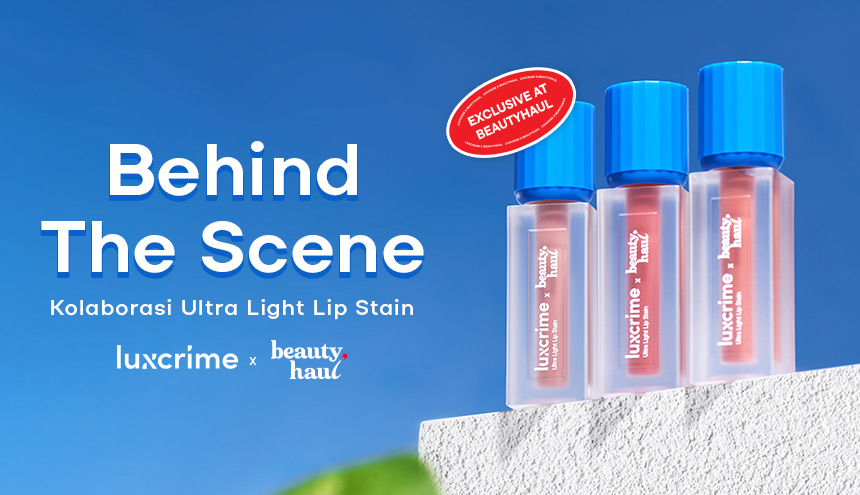 Behind The Scene Kolaborasi Luxcrime x BeautyHaul untuk Ultra Light Lip Stain