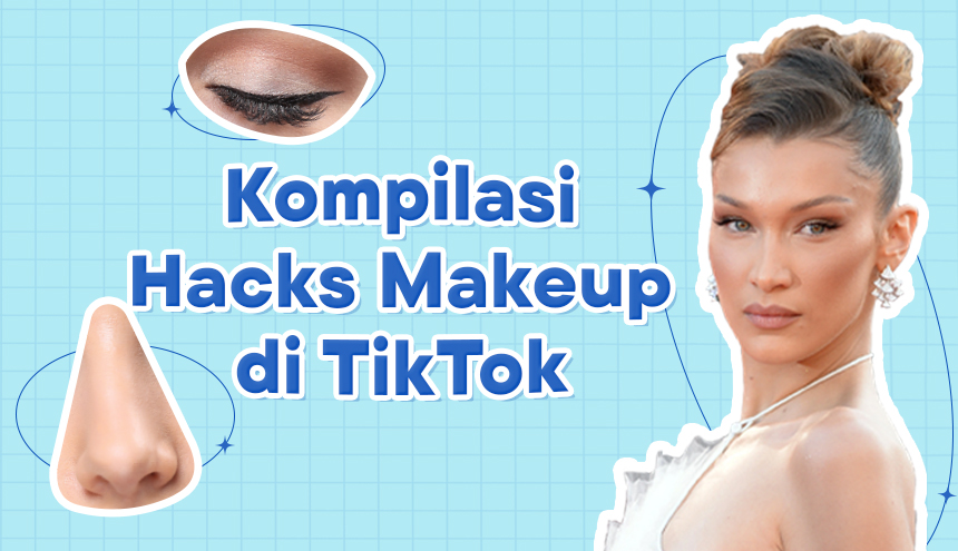 Viral di TikTok, Ini Dia Kompilasi Makeup Hacks yang Super Gampil!