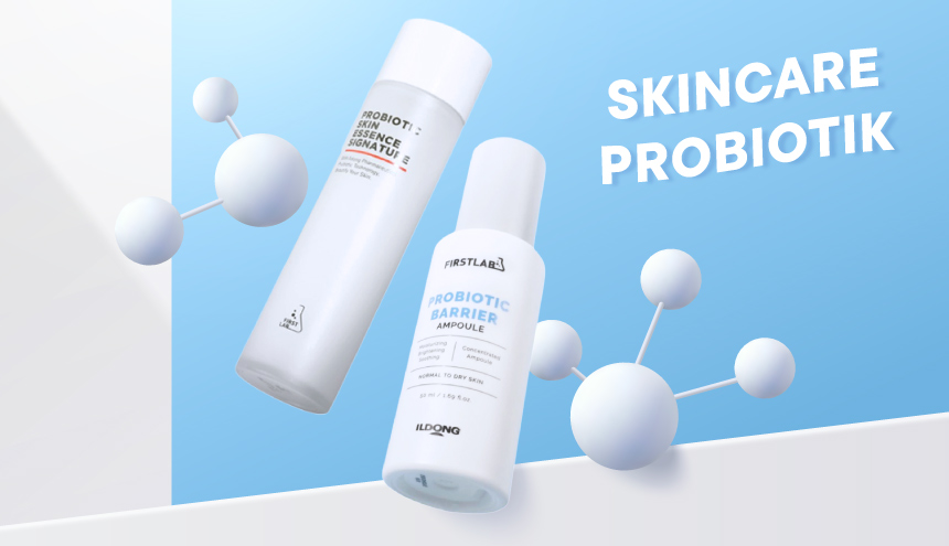 Hal yang Perlu Kamu Ketahui Soal Probiotik di Dalam Skincare First Lab