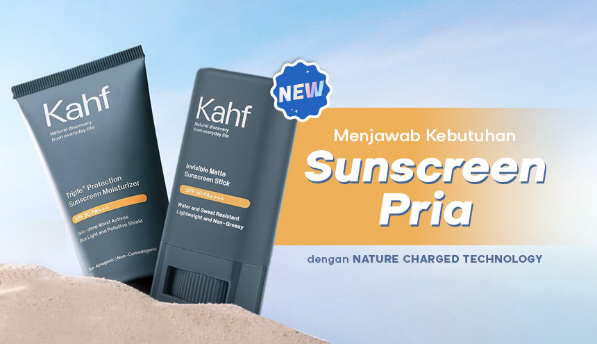 Menjawab Kebutuhan Sunscreen Pria, Kahf Hadirkan Sunscreen dengan Nature Charged Technology