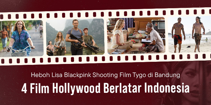 Heboh Lisa Blackpink Shooting Film Tygo di Bandung, Ini Dia 4 Film Hollywood yang Pakai Indonesia Sebagai Latarnya!