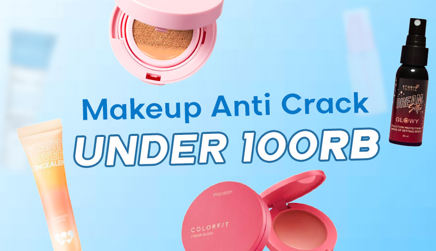 Rekomendasi Makeup Anti Crack untuk Kulit Kering, di Bawah 100RB!
