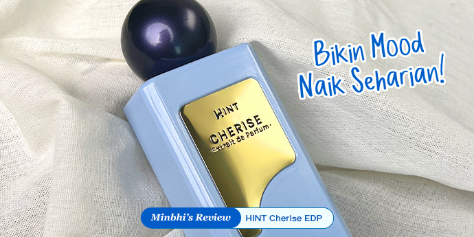 Review HINT Cherise EDP: Parfum Floral Manis dengan Sentuhan Musky yang Bikin Mood Naik Seharian