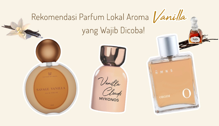 Rekomendasi Parfum Lokal Aroma Vanilla yang Wajib Dicoba!