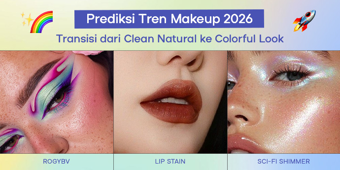Prediksi Tren Makeup 2026: Transisi dari Clean Natural ke Colorful Look, Makin Bold Makin Cakep!
