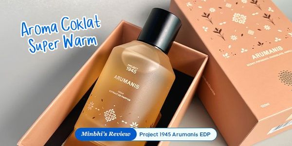 Review Project 1945 Arumanis EDP: Aroma Coklat yang Super Warm, Cocok untuk Natal & Tahun Baru!