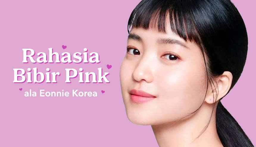 Rahasia Bibir Pink Sehat Merona Seperti Eonnie Korea