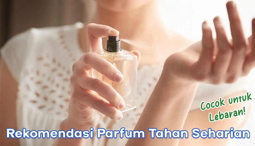 Rekomendasi Parfum yang Bikin Kamu Wangi Seharian Saat Lebaran