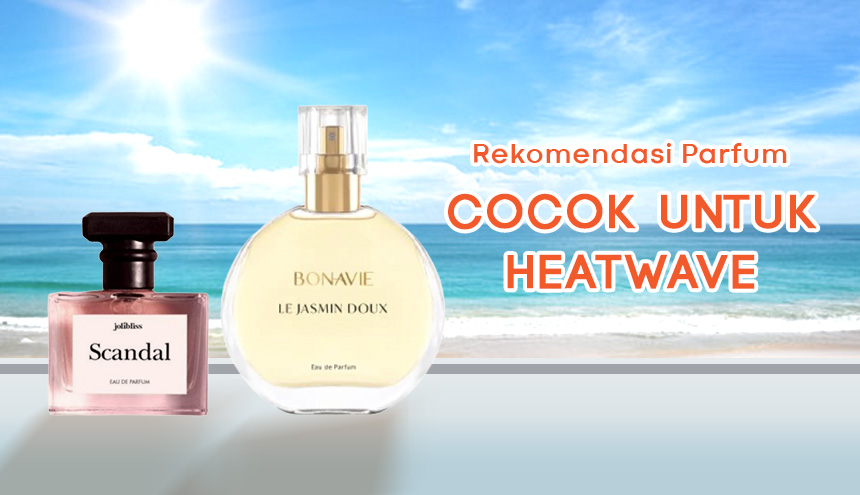 Empat Pilihan Parfum Murah Cocok untuk Heatwave, Harganya Gak Lebih dari 50 Ribu!