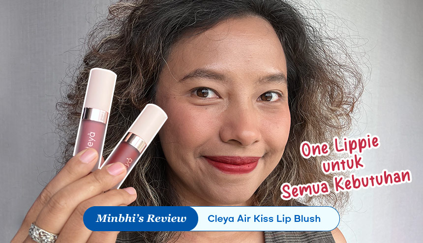 Review Cleya Air Kiss Lip Blush: One Lippie untuk Semua Kebutuhan!