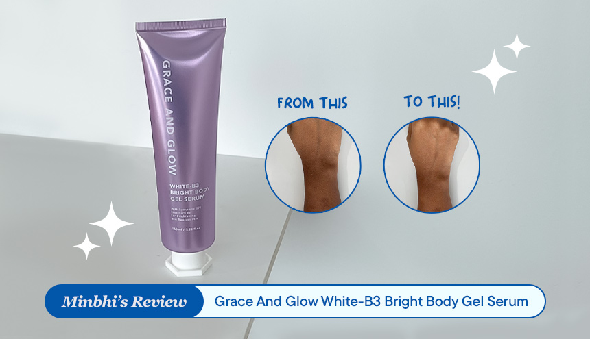 Review Grace And Glow White-B3 Bright Body Gel Serum: Kulit Badan Gak Cuma Wangi, Tapi Lembap dan Sehat!
