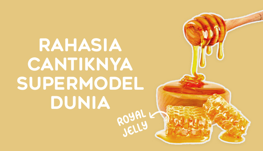Royal Jelly: Rahasia Beauty Para Supermodel Dunia!