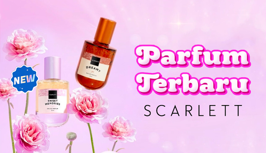 Sweet dan Dreamy, Inilah First Impression dari Dua Parfum Terbaru Scarlett!