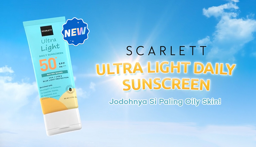 Scarlett Ultra Light Daily Sunscreen, Fix Jodohnya Si Paling Oily Skin!