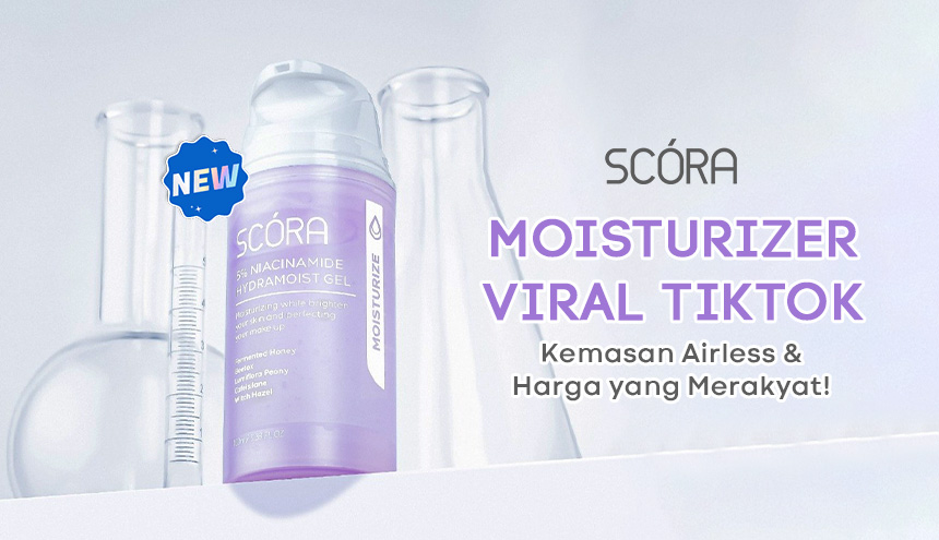 Scora: Moisturizer Viral di TikTok dengan Kemasan Airless dan Harga Merakyat