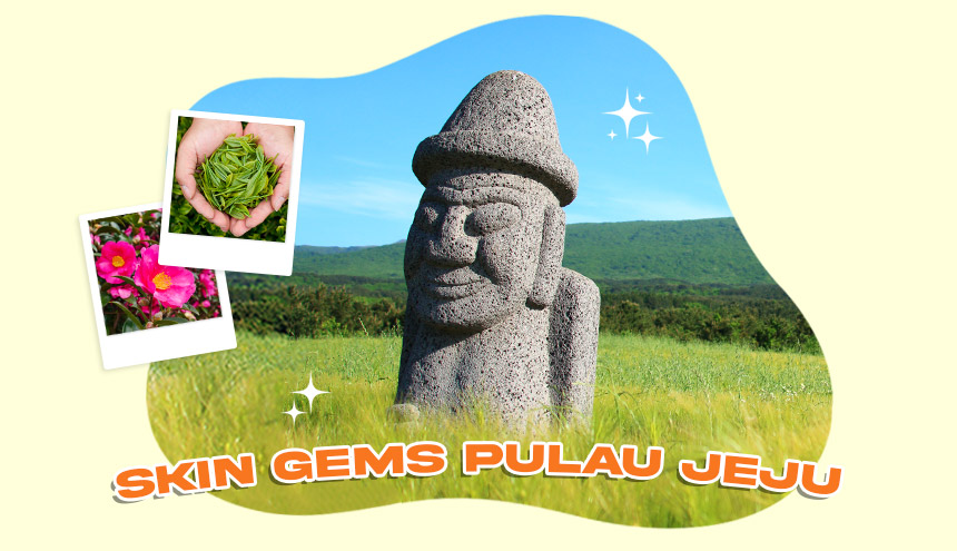 Skin Gems dari Pulau Jeju: Kandungan Alami yang Dijamin Manjur Bikin Kulit Glowing!