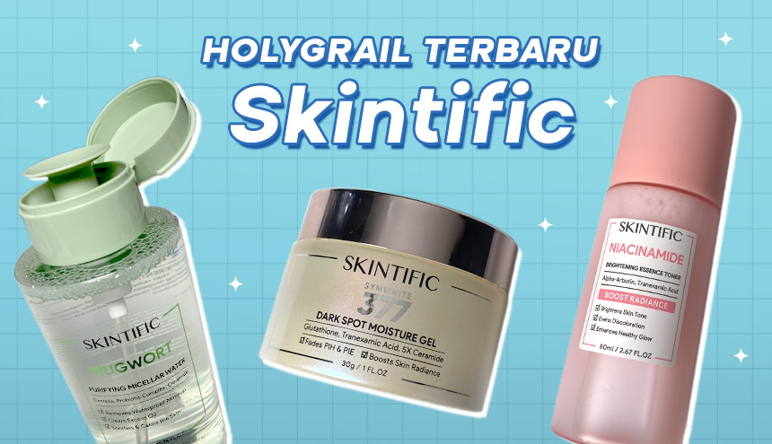 3 Holy Grail Terbaru dari Skintific: Micellar Water, Essence sampai Moisturizer