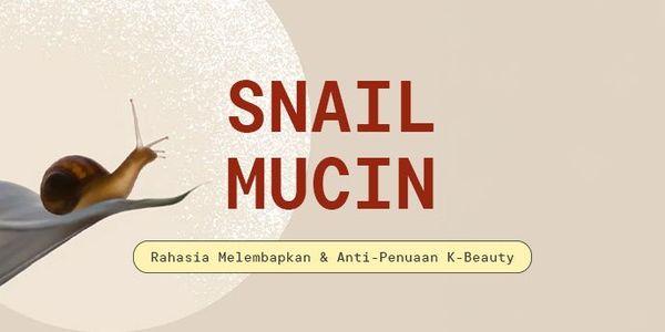 Memahami Snail Mucin alias Lendir Siput yang Kaya Akan Kandungan Anti Penuaan