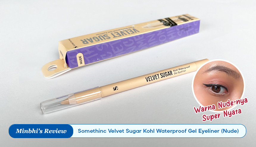 Review Somethinc Velvet Sugar Kohl Waterproof Gel Eyeliner Shade Nude: Warna Nude-nya Super Nyata!