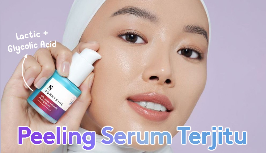 Rekomendasi Peeling Serum Terjitu untuk Kulit Kusam: Somethinc 10% Lactic + Glycolic  Peeling Serum