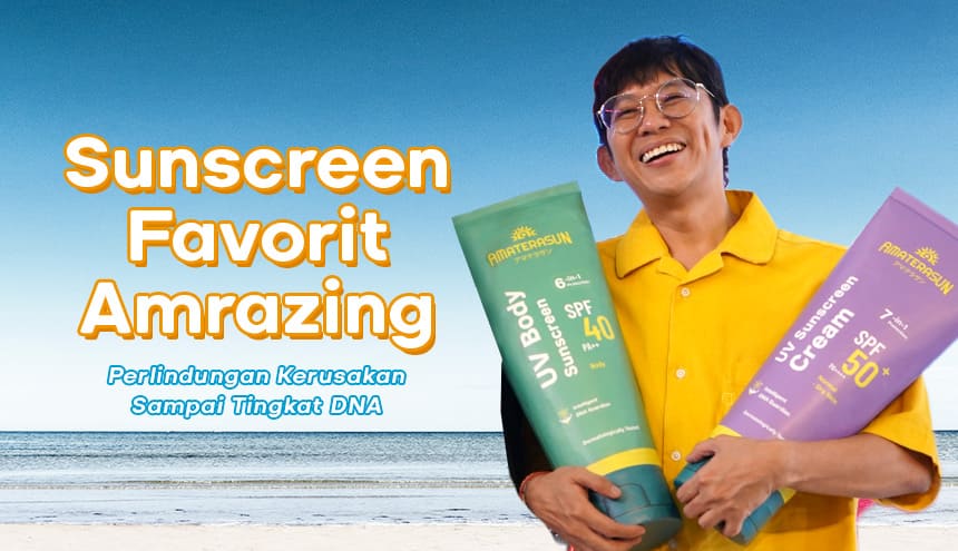 Sunscreen Favorit Amrazing untuk Liburan, yang Pertama dengan Perlindungan Kerusakan Sampai Tingkat DNA