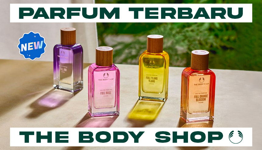 Parfum Terbaru The Body Shop yang Cocok Dipakai Saat Musim Kemarau