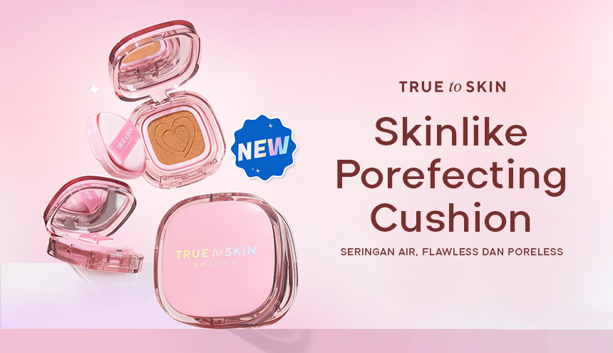 True To Skin Skinlike Porefecting Cushion: Seringan Air, Pori-Pori jadi Flawless dan Poreless