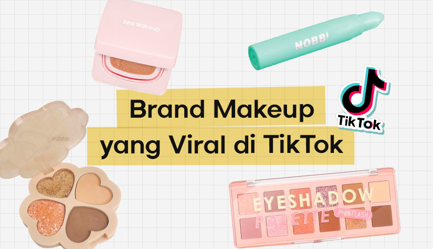 5 Brand Makeup yang Viral di TikTok, Kamu Mau Coba yang Mana Dulu?