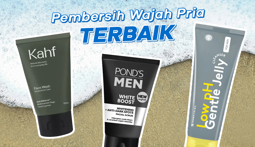 5 Pembersih Wajah Pria Terbaik, Mulai dari Somethinc Cleanser for Men hingga Kahf