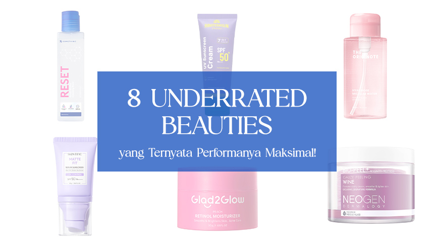 8 Underrated Beauties yang Ternyata Performanya Maksimal!