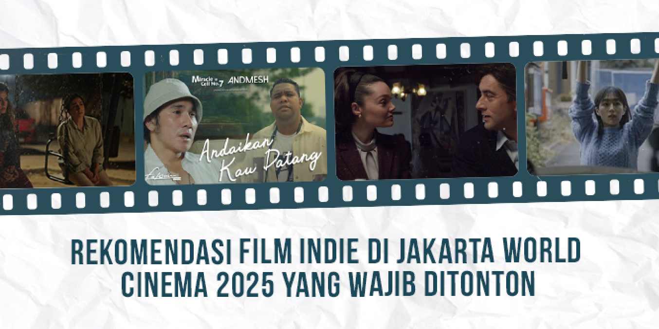 Rekomendasi Film Indie di Jakarta World Cinema 2025 yang Wajib Ditonton