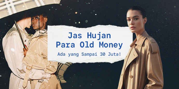 Melirik Jas Hujan Para Old Money, Ada yang Sampai 30 Juta!