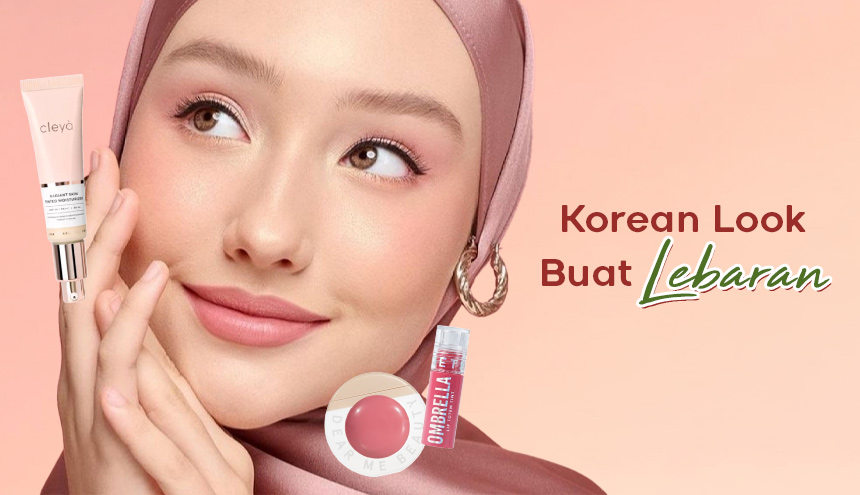 Rekomendasi Produk Makeup: Bikin Korean Look Buat Lebaran!