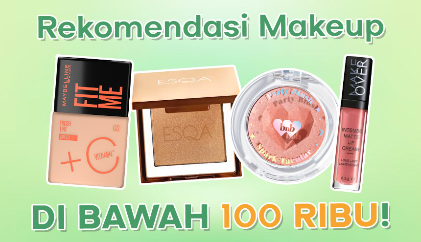 Contek Tips Makeup Lebaran Ini & Rekomendasi Produk di Bawah Rp100ribu!