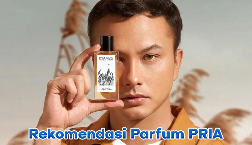 Rekomendasi Parfum Pria Terbaik & Wanginya Tahan Lama