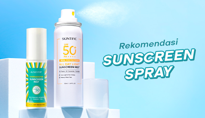 Rekomendasi Sunscreen Spray Terbaik yang Gak Bikin Makeup Rusak!