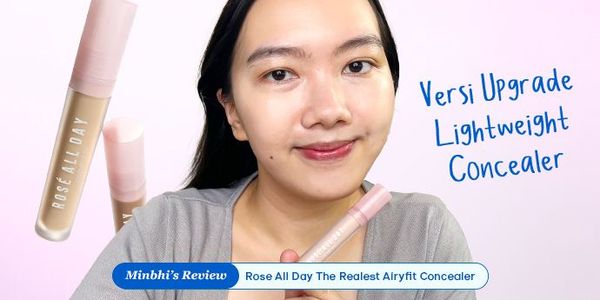 Review Rose All Day The Realest Airyfit Concealer: Versi Upgrade dari Lightweight Concealer Favorit