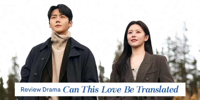 Review Drama Korea Can This Love Be Translated: Lebih dari Sekedar Serial Lovey Dovey!