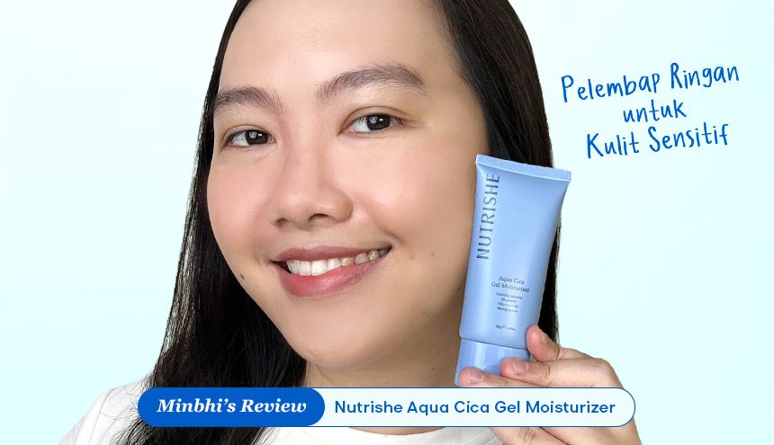 Review Nutrishe Aqua Cica Gel Moisturizer: Pelembap Ringan untuk Kulit Sensitif