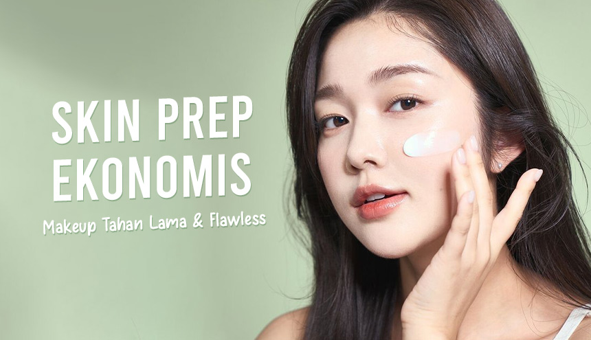 Skin Prep Ekonomis untuk Makeup Tahan Lama & Flawless